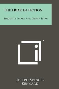 Paperback The Friar in Fiction: Sincerity in Art and Other Essays Book