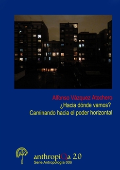 Paperback ¿Hacia dónde vamos? Caminando hacia el poder horizontal [Spanish] Book