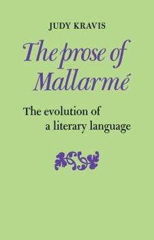 Paperback The Prose of Mallarme: The Evolution of a Literary Language Book