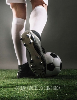 Football/Soccer Coloring Book: Football/Soccer Gifts for Kids, Boys or Adult Relaxation - Stress Relief Football lover Birthday Coloring Book Made in USA