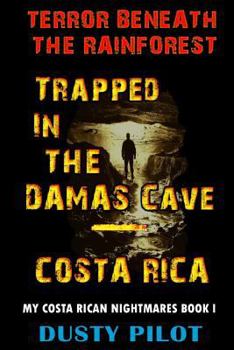 Paperback Trapped In The Damas Cave - Costa Rica: Terror Beneath The Rainforest Book