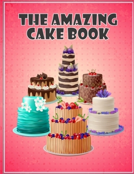 Paperback The Amazing Cake Book: The Perfect CakeBook Book