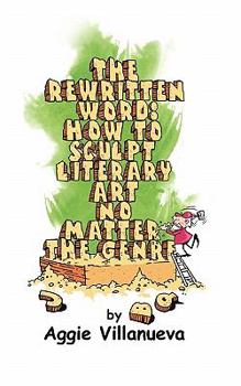 Paperback The Rewritten Word: How to Sculpt Literary Art, No Matter the Genre Book