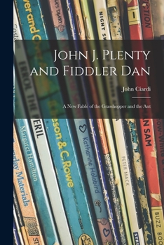 Paperback John J. Plenty and Fiddler Dan: a New Fable of the Grasshopper and the Ant Book