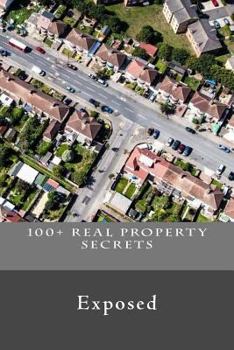 Paperback 100+ Real Property Secrets: Exposed Book
