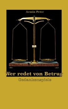 Wer redet von Betrug: Gedankenspiele (German Edition)