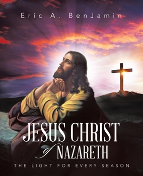 Paperback Jesus Christ of Nazareth: The Light for Every Season Book