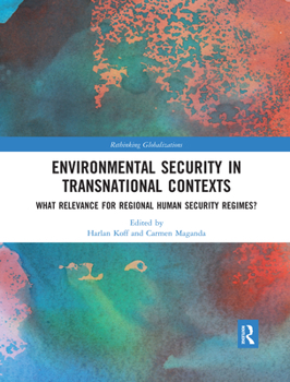 Paperback Environmental Security in Transnational Contexts: What Relevance for Regional Human Security Regimes? Book
