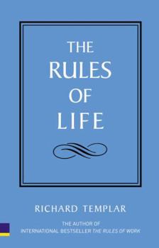 The Rules of Life: A Personal Code for Living a Better, Happier, More Successful Life - Book  of the Rules by Richard Templar