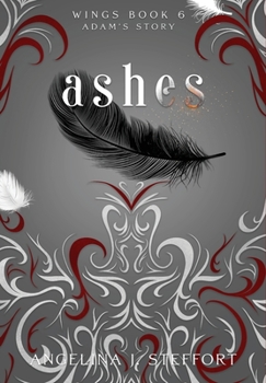 Ashes: Adam's Story - Book #3 of the Wings Trilogy: Adam