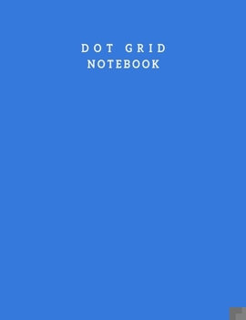 Paperback Dot Grid Notebook: Grid Lined Notebook Journal and White Gird Paper - 100 Pages Dotted Notebook With 8.5 X 11 Inch Large Grid Lined Pages Book