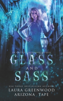 Glass and Sass: An Amethyst's Wand Shop Mysteries Prequel - Book  of the Amethyst's Wand Shop Mysteries