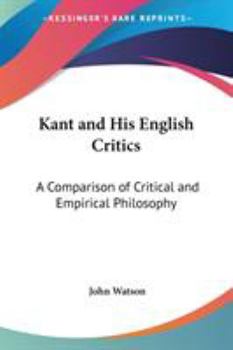 Paperback Kant and His English Critics: A Comparison of Critical and Empirical Philosophy Book