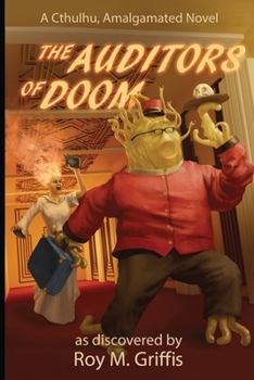 The Auditors Of Doom - Book #2 of the Cthulhu Amalgamated