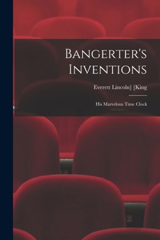 Paperback Bangerter's Inventions; His Marvelous Time Clock Book