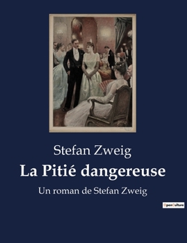 Paperback La Pitié dangereuse: Un roman de Stefan Zweig [French] Book