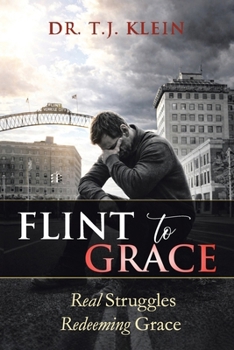 Paperback Flint to Grace: Real Struggles Redeeming Grace Book