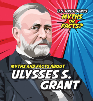 Paperback Myths and Facts about Ulysses S. Grant Book