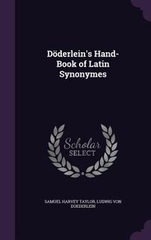 Hardcover Doderlein's Hand-Book of Latin Synonymes Book