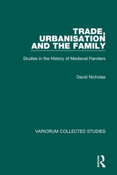 Hardcover Trade, Urbanisation and the Family: Studies in the History of Medieval Flanders Book