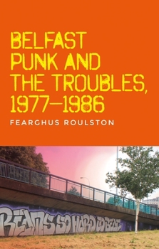 Hardcover Belfast Punk and the Troubles: An Oral History Book