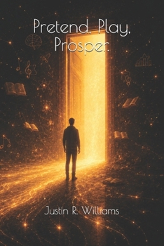 Paperback Pretend, Play, Prosper: Step Into Your Future Self and Start Living Your Limitless Life Today Book