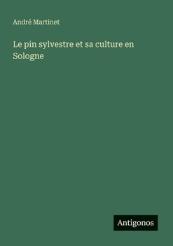 Paperback Le pin sylvestre et sa culture en Sologne [French] Book