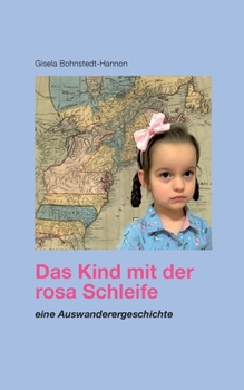 Paperback Das Kind mit der rosa Schleife: Eine Auswanderergeschichte [German] Book