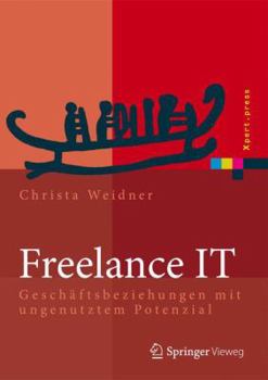 Hardcover Freelance It: Geschäftsbeziehungen Mit Ungenutztem Potenzial [German] Book