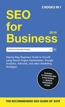 SEO for Business 2019 & Blogging for Profit 2019: Beginners Guide to Search Engine Optimization, Google Analytics & Growth Marketing Strategies + How ... Make Money Online & Earn Passive Income.