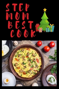 Step Mom Best Cook : Best Step Mom, Food and Cook, Best Cook Step Mom, My Step Mom Good Cooker, Food and Cook, Cook Blank Line Journal Notebook