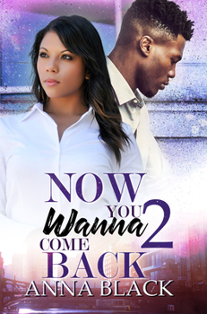 Now You Wanna Come Back 2 - Book #2 of the Now You Wanna Come Back