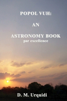 Paperback The Popol Vuh: An Astronomy Book