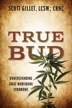 Paperback True Bud: Understanding Toxic Marijuana Syndrome Book