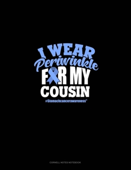 Paperback I Wear Periwinkle For My Cousin #StomachCancerAwareness: Cornell Notes Notebook Book