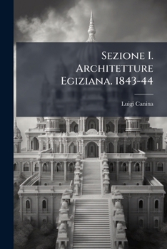 Paperback Sezione I. Architetture Egiziana. 1843-44 [Italian] Book