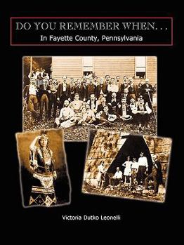 Paperback Do You Remember When...in Fayette County, Pennsylvania Book