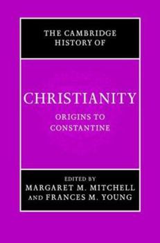 Cambridge History of Christianity. Volume 1: Origins to Constantine - Book #1 of the Cambridge History of Christianity