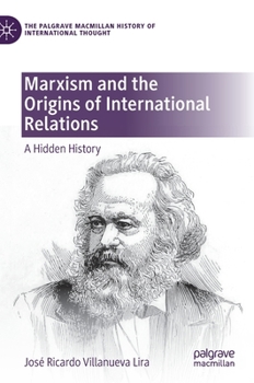 Marxism and the Origins of International Relations: A Hidden History