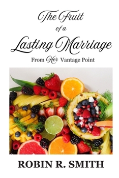 Paperback The Fruit of a Lasting Marriage: From Her Vantage Point Book