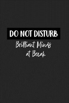 Paperback Do Not Disturb Brilliant Minds at Break: Funny Office Gifts - Blank Lined Notebook for CoWorkers Book