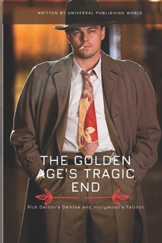 Paperback The Golden Age's Tragic End: Rick Dalton's Demise and Hollywood's Fallout Book