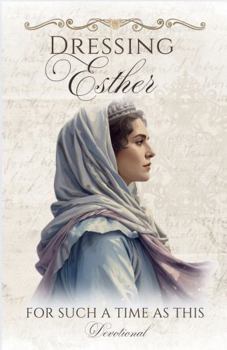 Dressing Esther: For Such A Time As This