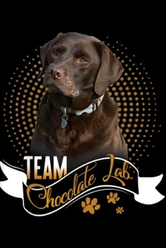 Paperback Team Chocolate Lab: Labrador Retriever Team Chocolate Lab Funny Gifts Journal/Notebook Blank Lined Ruled 6x9 100 Pages Book