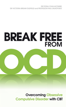 Paperback Break Free from Ocd: Overcoming Obsessive Compulsive Disorder with CBT Book