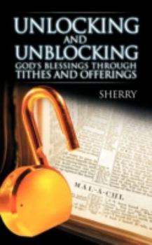 Paperback Unlocking and Unblocking God's Blessings Through Tithes and Offerings Book