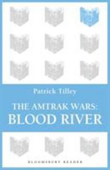 Blood River - Book #4 of the Amtrak Wars