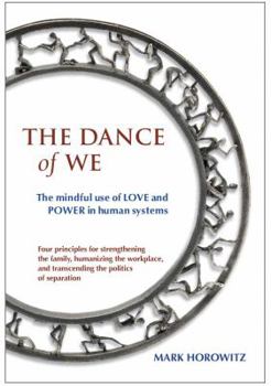 Paperback The Dance of We: The Mindful Use of Love and Power in Human Systems Book