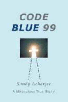 Paperback Code Blue 99: A Miraculous True Story! Book