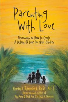 Paperback Parenting With Love: Discussions on How to Create A Legacy Of Love For Your Children Book